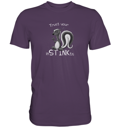Trust Your inSTINKts Stinktier Humor - Premium Shirt