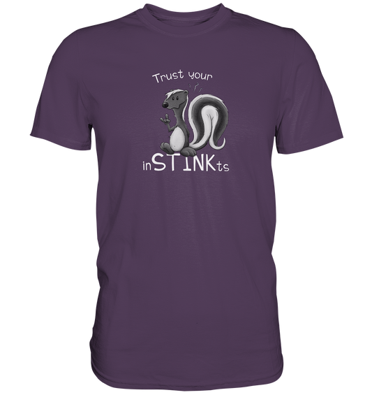 Trust Your inSTINKts Stinktier Humor - Premium Shirt