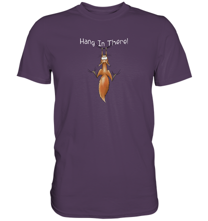 Hang In There | Lässiges Eichhörnchen - Premium Shirt