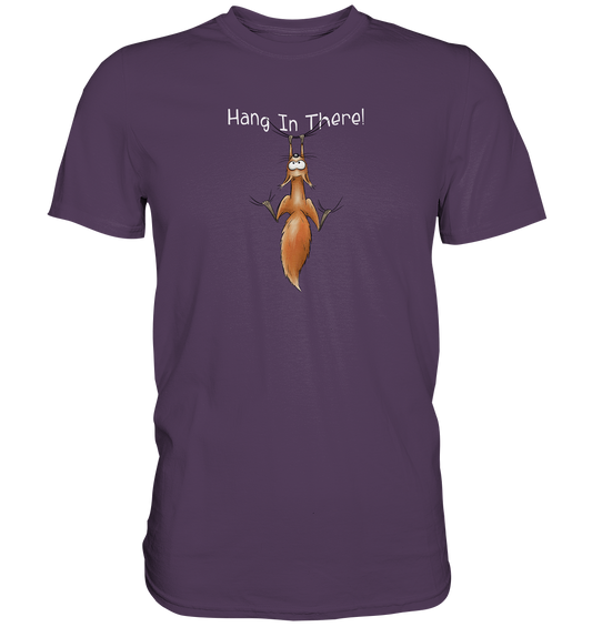Hang In There | Lässiges Eichhörnchen - Premium Shirt