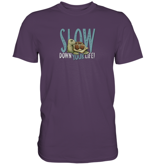 Slow Down Your Life Schildkröte - Premium Shirt