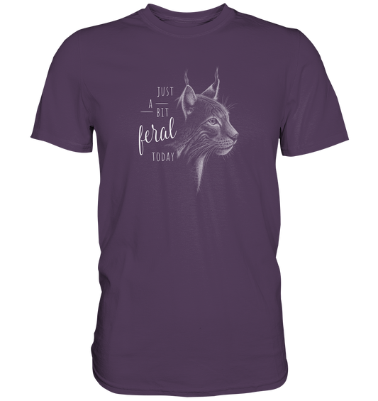 Just A Bit Feral Today! Wildkatze - Premium Shirt