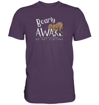 Bearly Awake Bitte nicht stören Bär - Premium Shirt