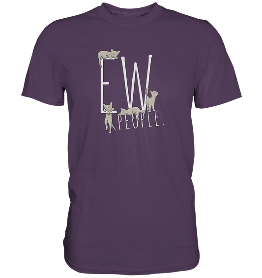 Ew, People. Sarkastische Katzen - Premium Shirt