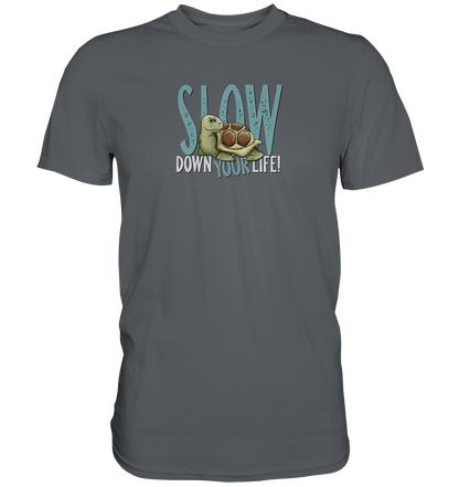 Slow Down Your Life Schildkröte - Premium Shirt