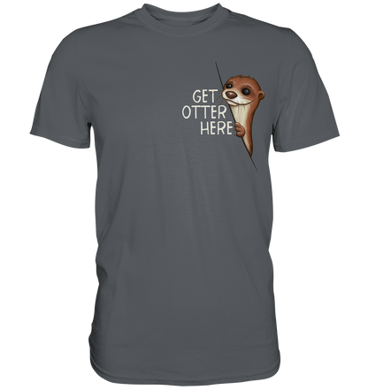 Get Otter Here | Lustiger Otter Kalauer - Premium Shirt