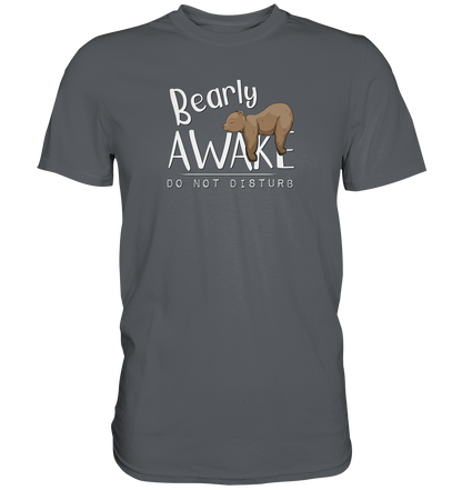 Bearly Awake Bitte nicht stören Bär - Premium Shirt