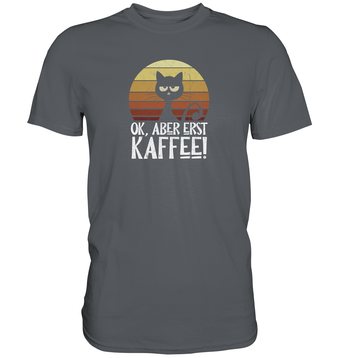 Ok, aber erst Kaffee | launische Katze - Premium Shirt