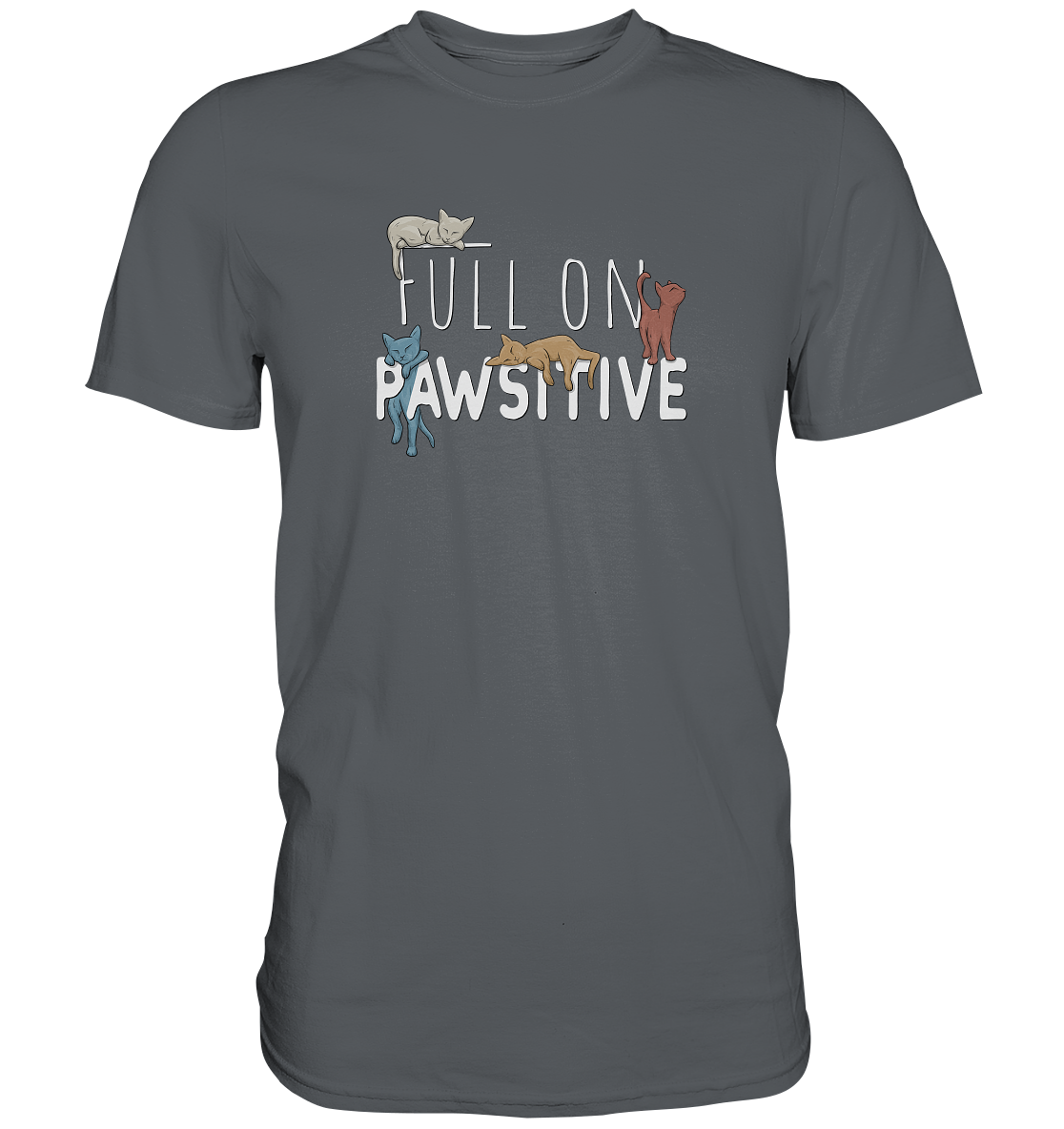 Full On Pawsitive! Gechillte Katzen - Premium Shirt