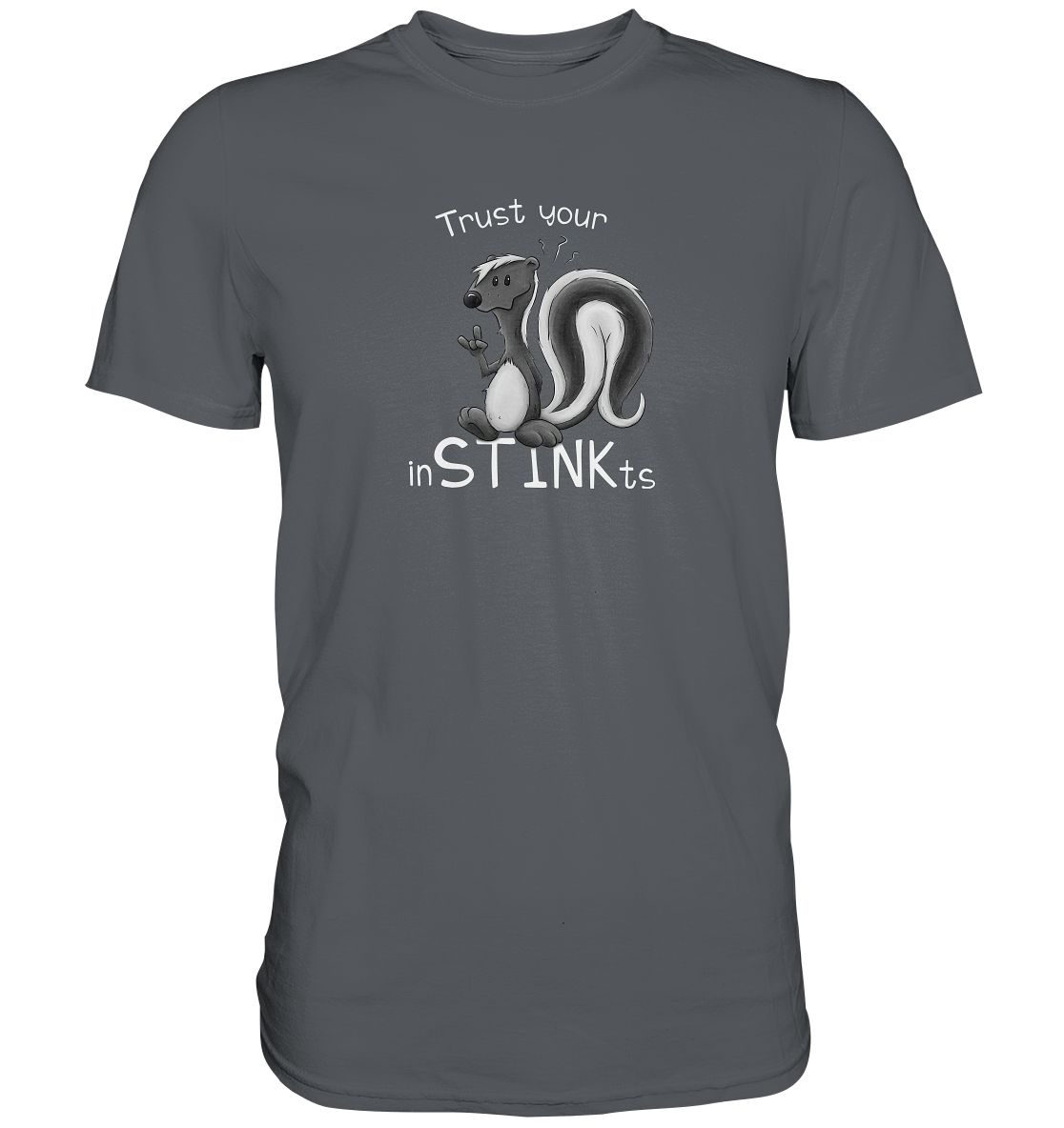 Trust Your inSTINKts Stinktier Humor - Premium Shirt