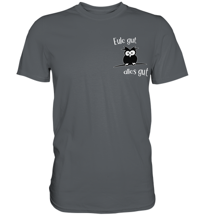 Eule gut, alles gut - Premium Shirt