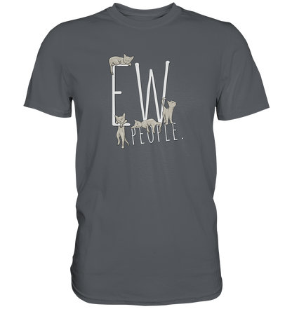 Ew, People. Sarkastische Katzen - Premium Shirt