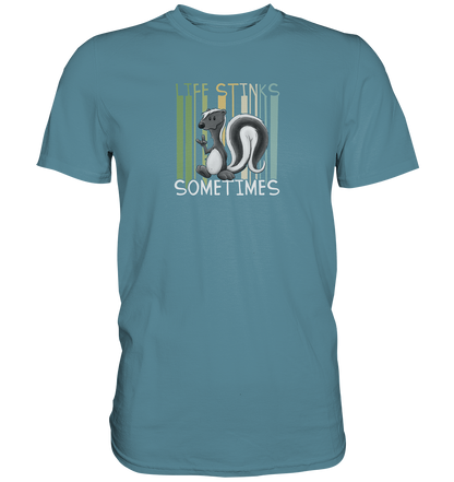 Life Stinks Sometimes Stinktier Weisheit - Premium Shirt