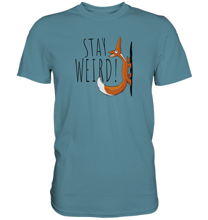 Stay Weird! Schräger Fuchs - Premium Shirt