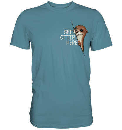 Get Otter Here | Lustiger Otter Kalauer - Premium Shirt