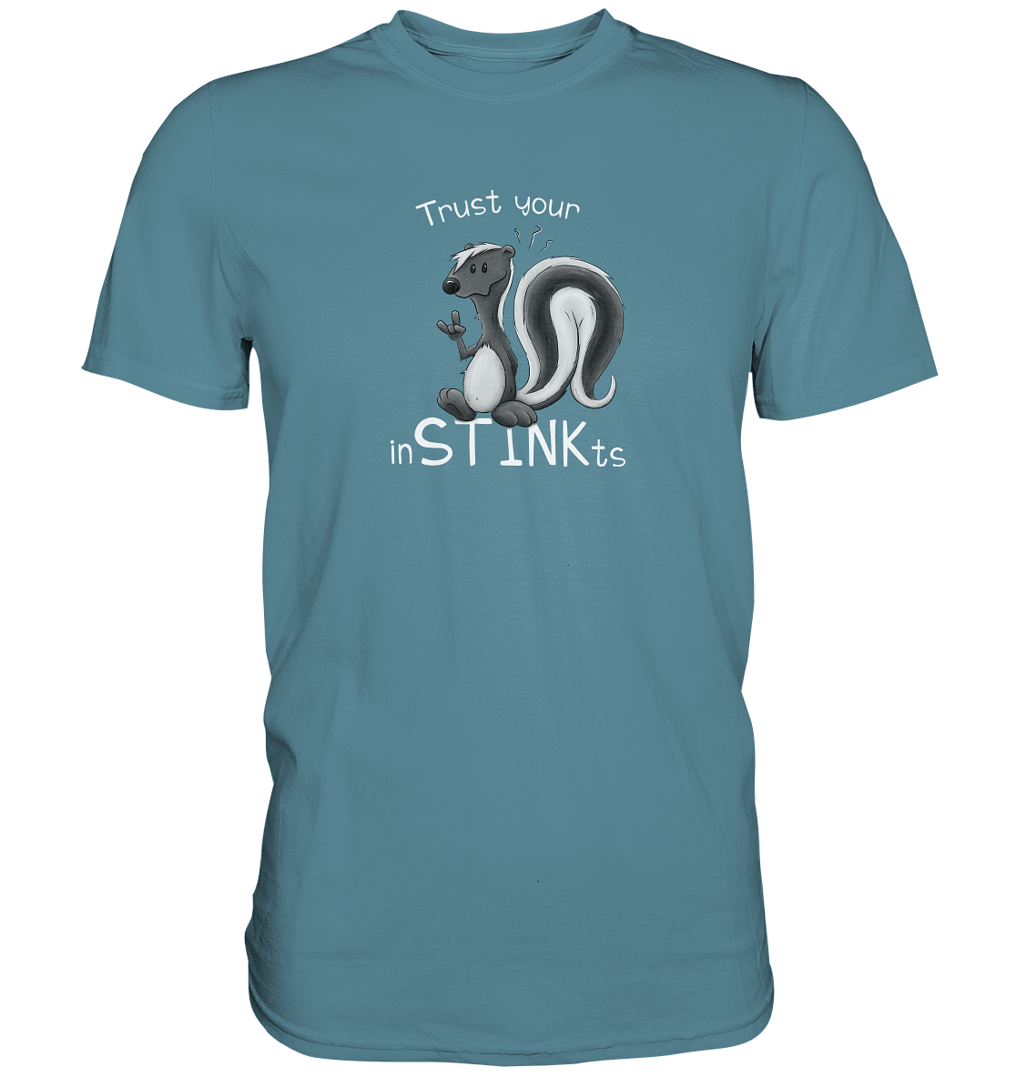 Trust Your inSTINKts Stinktier Humor - Premium Shirt