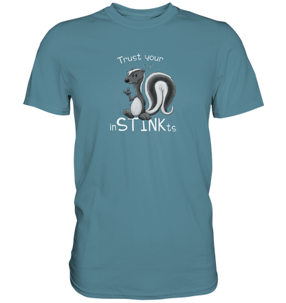 Trust Your inSTINKts Stinktier Humor - Premium Shirt