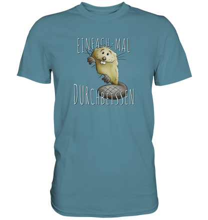 Einfach mal Durchbeissen Biber - Premium Shirt