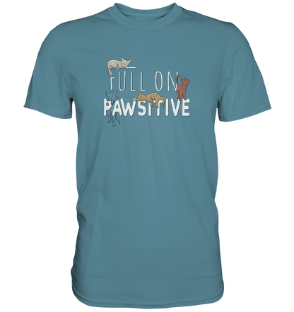 Full On Pawsitive! Gechillte Katzen - Premium Shirt