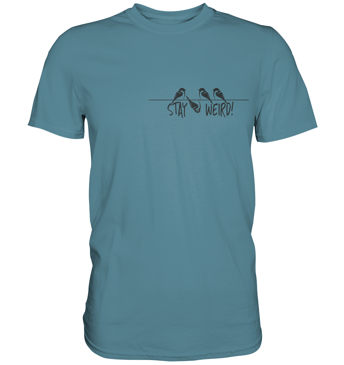Stay Weird! Schräger Vogel Spatz - Premium Shirt
