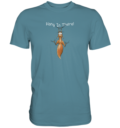 Hang In There | Lässiges Eichhörnchen - Premium Shirt