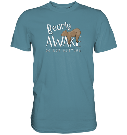 Bearly Awake Bitte nicht stören Bär - Premium Shirt