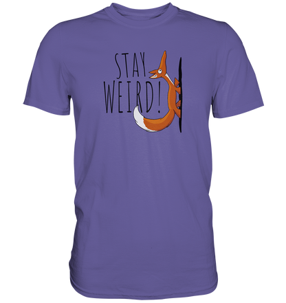 Stay Weird! Schräger Fuchs - Premium Shirt