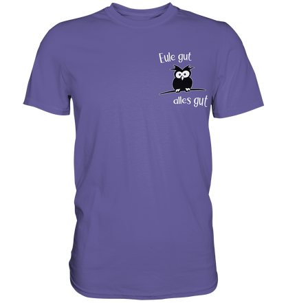 Eule gut, alles gut - Premium Shirt