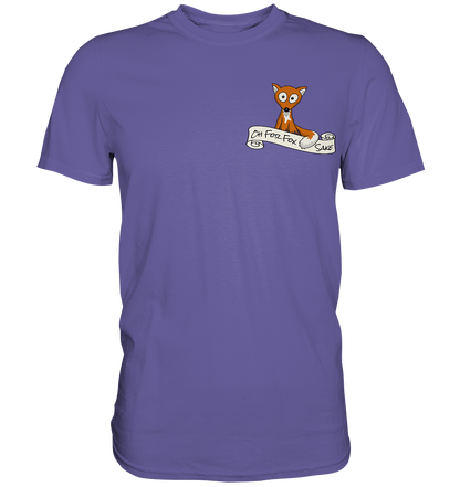 Oh For Fox Sake – Um Fuchses Willen - Premium Shirt