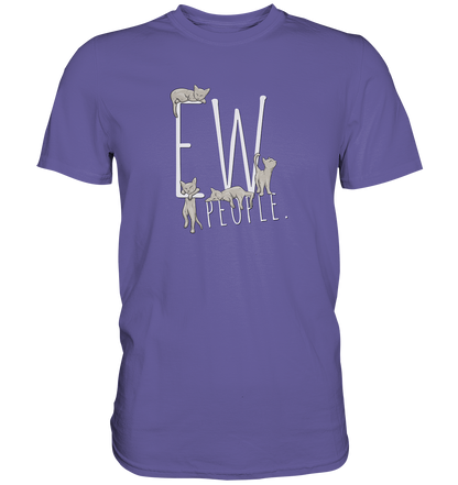 Ew, People. Sarkastische Katzen - Premium Shirt