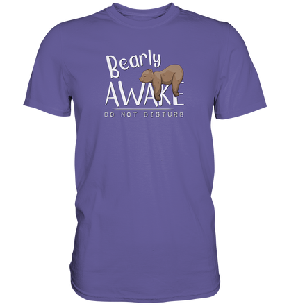 Bearly Awake Bitte nicht stören Bär - Premium Shirt