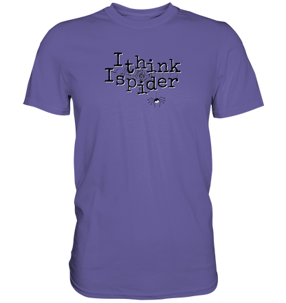 I think I spider - Spinne - Premium Shirt