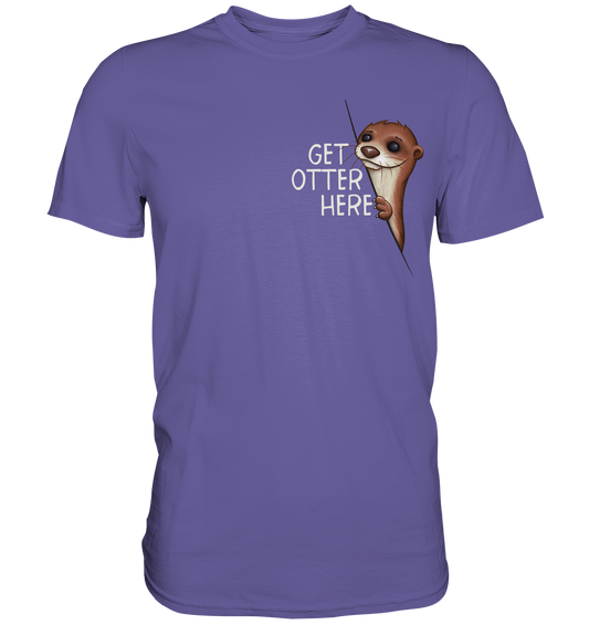 Get Otter Here | Lustiger Otter Kalauer - Premium Shirt