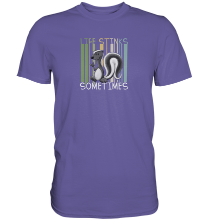 Life Stinks Sometimes Stinktier Weisheit - Premium Shirt