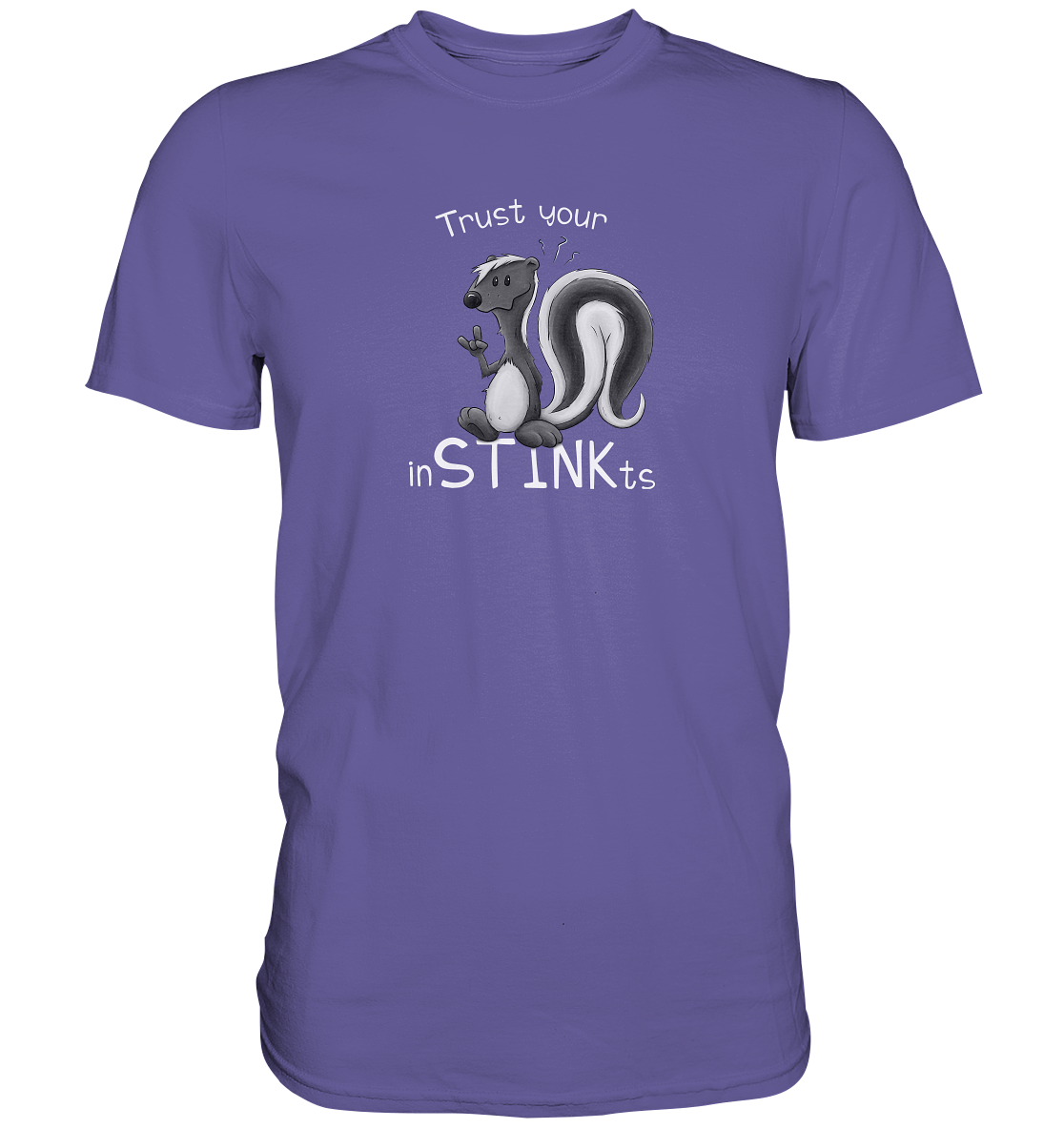 Trust Your inSTINKts Stinktier Humor - Premium Shirt