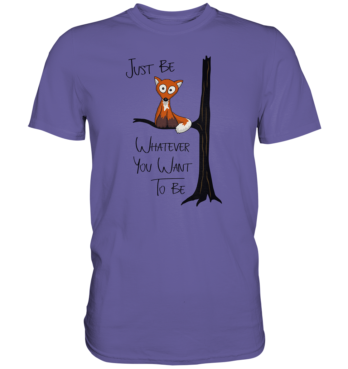 Just Be Whatever | Fuchs wie Eule - Premium Shirt