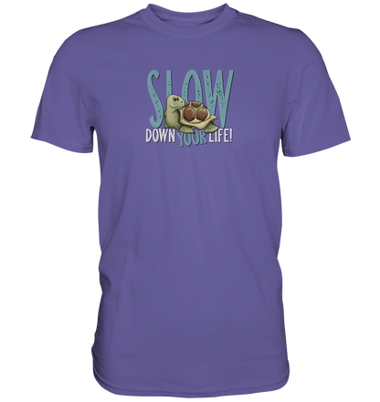 Slow Down Your Life Schildkröte - Premium Shirt