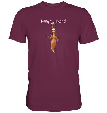 Hang In There | Lässiges Eichhörnchen - Premium Shirt