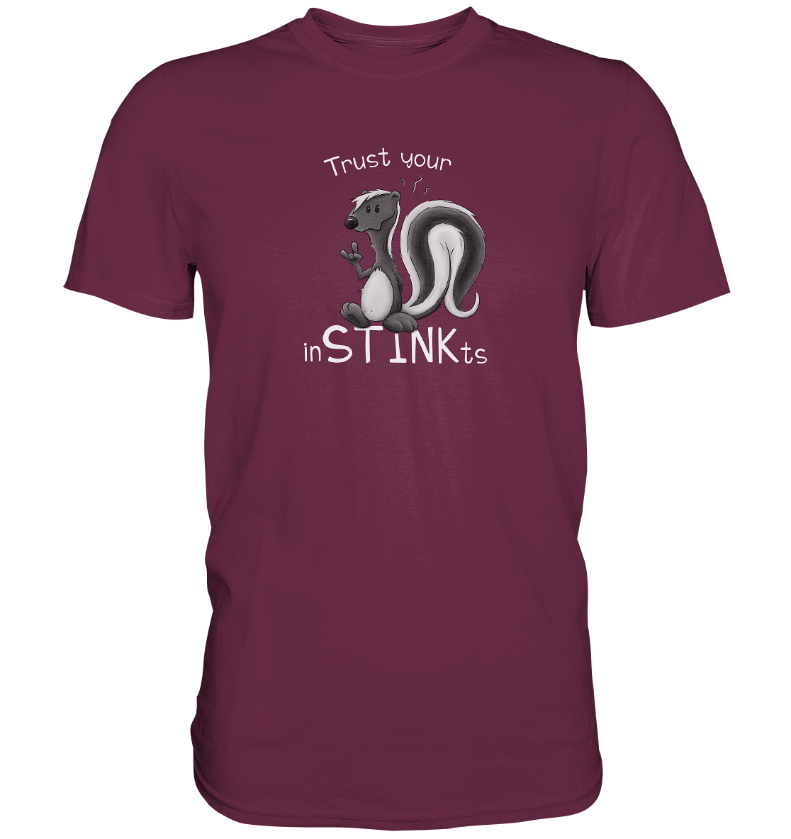 Trust Your inSTINKts Stinktier Humor - Premium Shirt