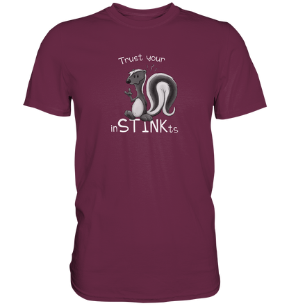 Trust Your inSTINKts Stinktier Humor - Premium Shirt