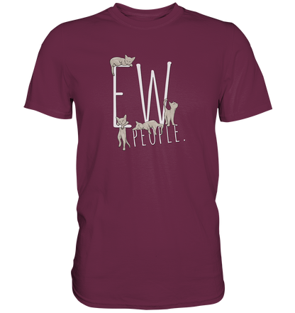Ew, People. Sarkastische Katzen - Premium Shirt