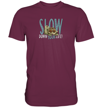 Slow Down Your Life Schildkröte - Premium Shirt