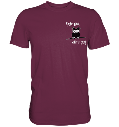 Eule gut, alles gut - Premium Shirt