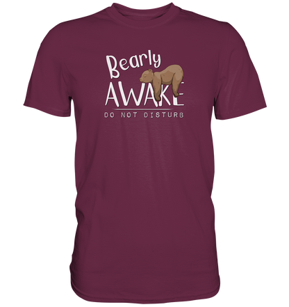 Bearly Awake Bitte nicht stören Bär - Premium Shirt
