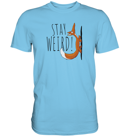 Stay Weird! Schräger Fuchs - Premium Shirt