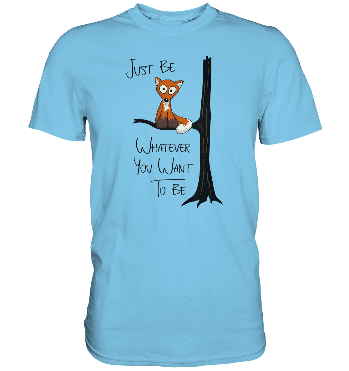 Just Be Whatever | Fuchs wie Eule - Premium Shirt