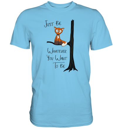Just Be Whatever | Fuchs wie Eule - Premium Shirt