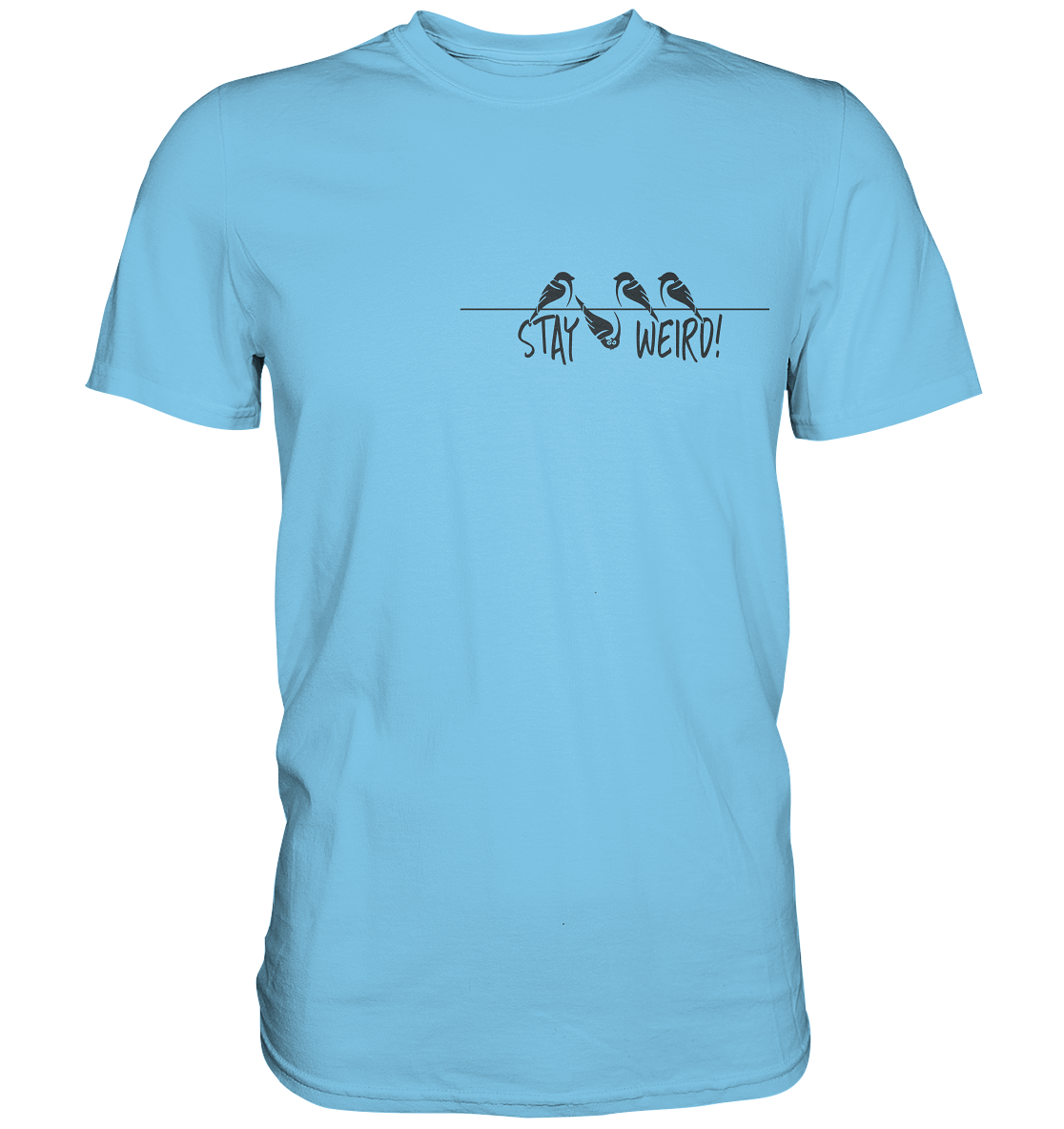 Stay Weird! Schräger Vogel Spatz - Premium Shirt