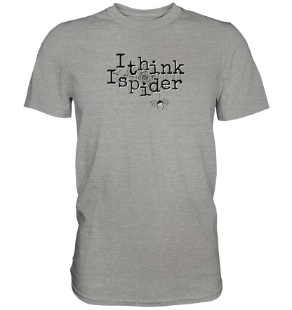 I think I spider - Spinne - Premium Shirt