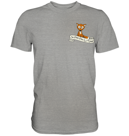 Oh For Fox Sake – Um Fuchses Willen - Premium Shirt